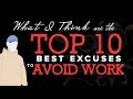 What I Think Are The TOP 10 BEST EXCUSES TO AVOID WORK !!!