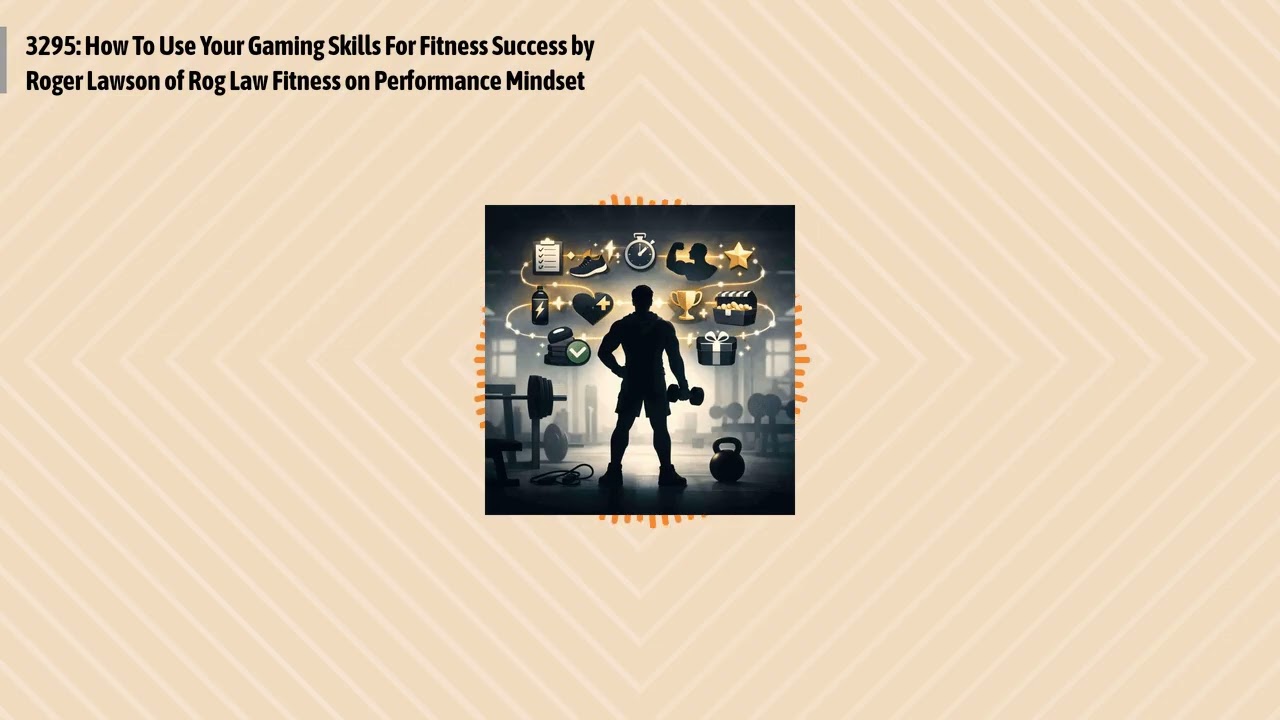 3295: How To Use Your Gaming Skills For Fitness Success by Roger Lawson of Rog Law Fitness on...