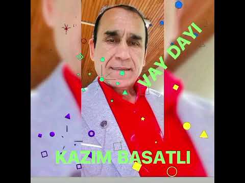 KAZIM BASATLI VAY DAYI SÖZ ÖMER ÇAKIR MÜZİK ERKAL SONEL