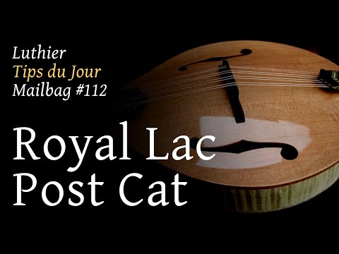 Luthier Tips du Jour Mailbag 112 - Royal lac post cat