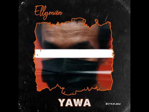 Ellyman _ Yawa Video 2020