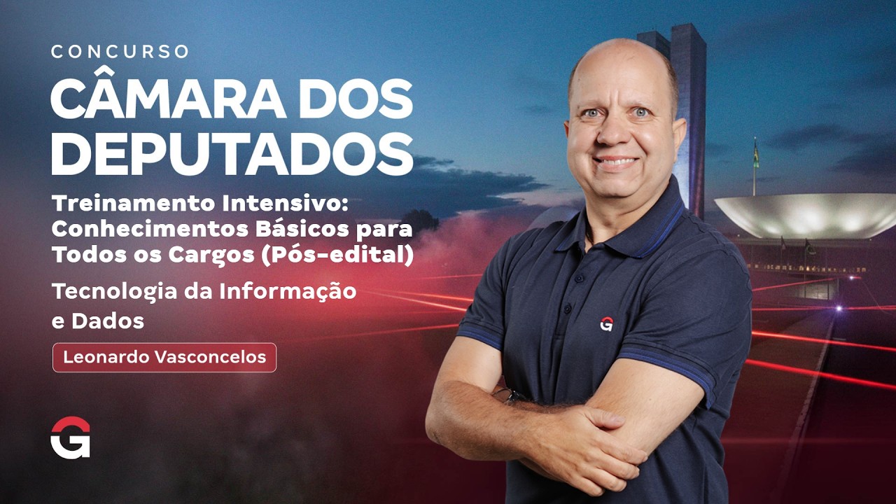 Treinamento Intensivo Câmara dos Deputados | TI e Dados com Leonardo Vasconcelos