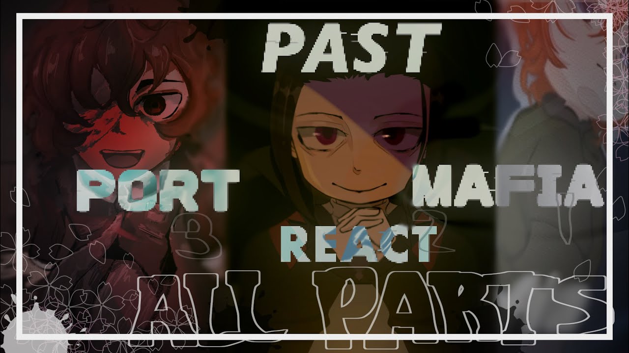 Past Port Mafia react || SPEED 1.75/2X || ALL PARTS || Bungo Stray Dogs || bsd ||
