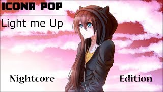 Nightcore | ICONA POP - Light Me Up