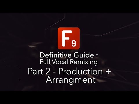 F9 Audio's Definitive guide to Vocal remixing Part 2 - Production & Arr