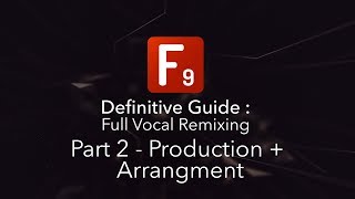 Video thumbnail for F9 Audio's Definitive guide to Vocal remixing Part 2 - Production & Arr by F9 Audio