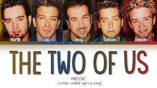 *NSYNC - The Two Of Us (Color Coded Lyrics)