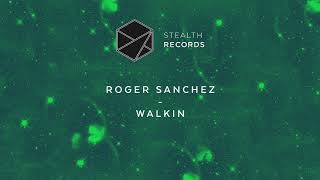 Roger Sanchez - Walkin (S-Man Mix)