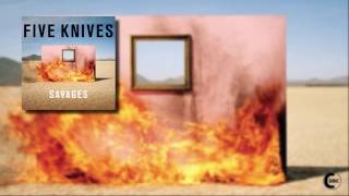 FIVE KNIVES - SAVAGES