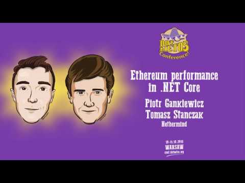 Tomasz Stanczak, Piotr Gankiewicz - Ethereum performance in .NET Core - Dotnetos Conference 2019