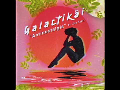 Galactikai - Antinostalgia Ft. Zoe Kypri