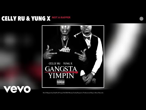 Celly Ru, Yung X - Not A Rapper (Official Audio)