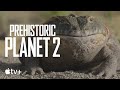 Prehistoric Planet 2 — What Else Lived Alongside The Dinosaurs? | Apple TV+