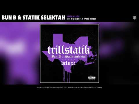 Bun B & Statik Selektah - Time Flies (Feat. Big K.R.I.T. & Talib Kweli) (Audio)  explicit