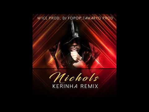 Nichols   Kerinha Remix ( M'Ice Prod Dj Fopop Tamaryo Prod )