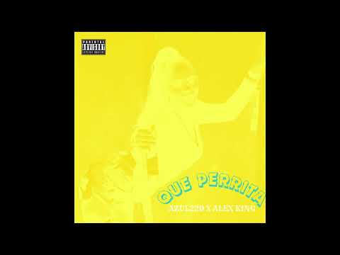 Que Perrita - Azul220 x Alex King (Audio Oficial)