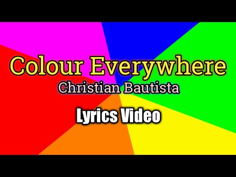 Colour Everywhere (Lyrics Video) - Christian Bautista