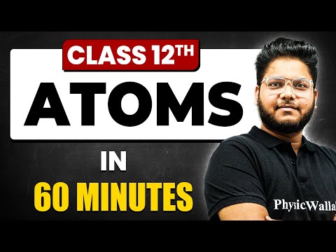 ATOMS in 60 Minutes | Physics Chapter 12 |  Full Chapter Revision Class 12th