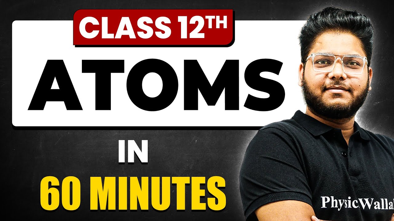 ATOMS in 60 Minutes | Physics Chapter 12 |  Full Chapter Revision Class 12th