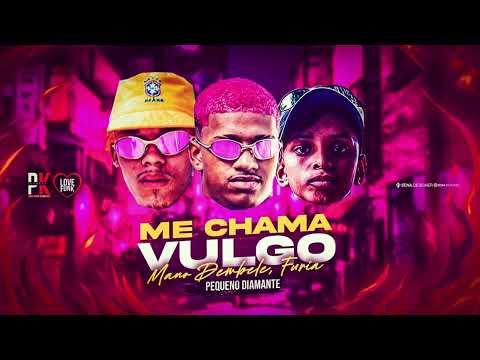 ME CHAMA PELO VULGO - MANO DEMBELE - FURIA - PEUQUENO DIAMANTE - REMIX BREGA FUNK
