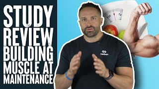 New Study: Can You Build Muscle at Maintenance  Ed