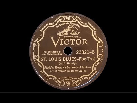 “St. Louis Blues” by Rudy Vallée and his Connecticut Yankees 1930
