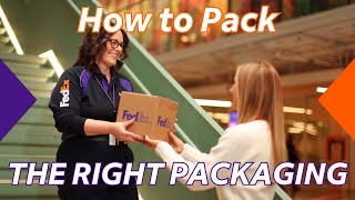 FedEx How to find the right packaging for your FedEx shipment