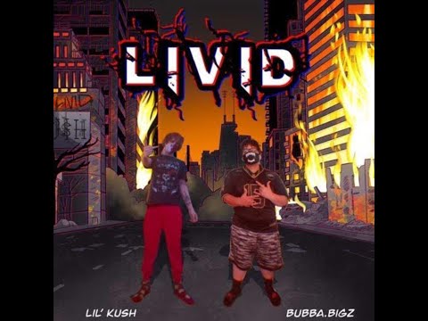 Lil Kush X Bubba.Bigz - LIVID