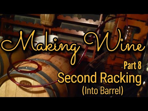 MAKING WINE (Part 8) SECOND RACKING (INTO BARREL)