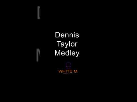 Dennis Taylor medley DJ White M