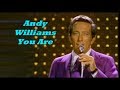 Andy Williams........You Are.