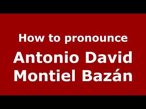 How to pronounce Antonio David Montiel Bazán (Spain/Spanish) - PronounceNames.com