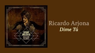 Dime Tú - Ricardo Arjona | Letra