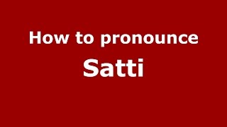 How to pronounce Satti