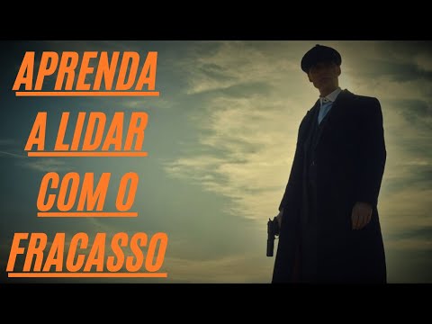 DESCUBRA COMO LIDAR COM O FRACASSO DA MANEIRA CERTA | Thomas Shelby e o Fracasso
