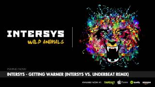 InterSys - Getting Warmer (InterSys Vs. Underbeat Remix)