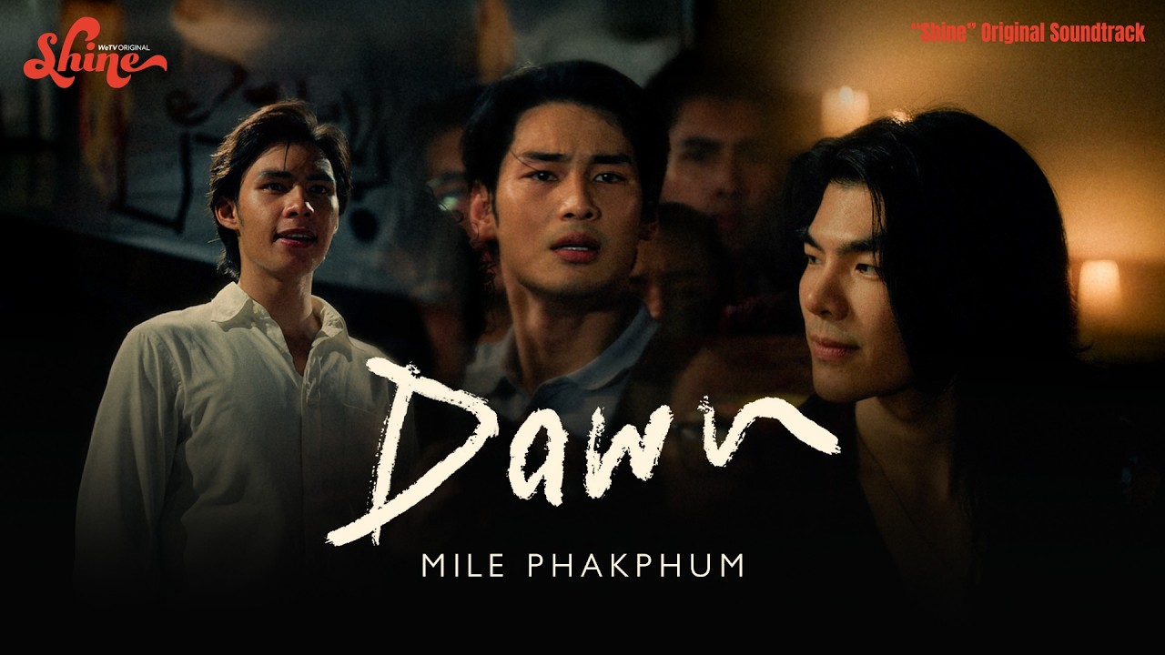 Mile Phakphum - DAWN (“Shine” Original Soundtrack) [Official Music Video]