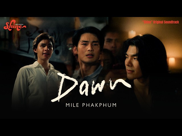 Mile Phakphum - DAWN (“Shine” Original Soundtrack) [Official Music Video]