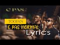 TOOFAN - C'EST PAS NORMAL (Lyrics Vidéo)