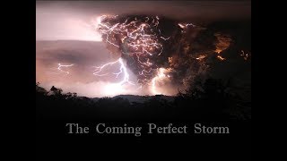The Coming Perfect Storm