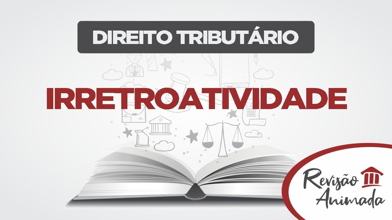 Princípio da Irretroatividade - Aula grátis de Direito Tributário