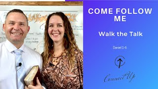 Old Testament Come Follow Me (DAN 1-6) WALK THE TALK (Oct 31-Nov6)