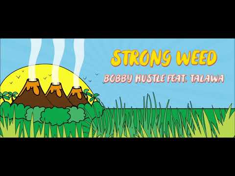 Bobby Hustle feat. Talawa - Strong Weed (Lyric Video Oficial, 2019)