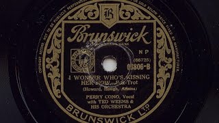 Perry Como vocal with Ted Weems & His Orchestra  'I Wonder Who's Kissing Her Now' 1939 78 rpm