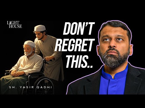 How to Deal With Your Parents as They Get Older? | Sh. Yasir Qadhi