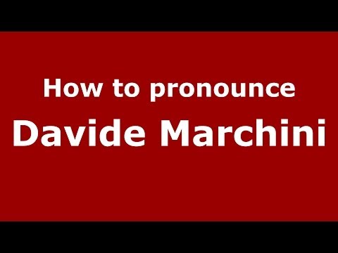 How to pronounce Davide Marchini (Italian/Italy)  - PronounceNames.com