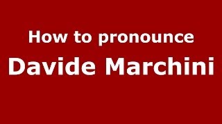 How to pronounce Davide Marchini