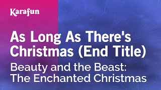 Karaoke As Long As There&#39;s Christmas (End Title) - Beauty and the Beast: The Enchanted Christmas *