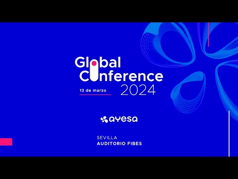 Resumen 'Global Conference 2024' - Ayesa (Sevilla, 13 marzo 2024)