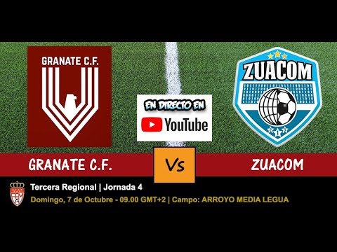 🔴 GRANATE C.F. vs ZUACOM (DIRECTO - LIVE) - 07/10/2018 a las 09.00 - Jornada 4